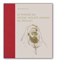 "Le voyage du Sultan Moulay Hassan au Tafilalt" - Senso Unico Éditions.